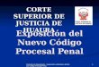 Comisión de Seguimiento, Supervisión y Monitoreo del Nuevo Código Procesal Penal 1 Exposición del Nuevo Código Procesal Penal CORTE SUPERIOR DE JUSTICIA