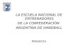 LA ESCUELA NACIONAL DE ENTRENADORES DE LA CONFEDERACIÓN ARGENTINA DE HANDBALL PRESENTA