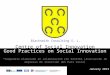 Good Practices on Social Innovation *Compendio elaborado en colaboración con GIZATEA (Asociación de empresas de inserción del País Vasco) January 2013