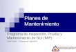 Planes de Mantenimiento Programa de Inspección, Prueba y Mantenimiento de SCI (MIP) José Prada – Gerente de Ingeniería