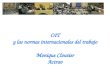 OIT y las normas internacionales del trabajo Monique Cloutier Actrav