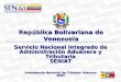 Servicio Nacional Integrado de Administración Aduanera y Tributaria SENIAT Intendencia Nacional de Tributos Internos 2007 República Bolivariana de Venezuela