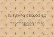 EL TIEMPO GEOLÓGICO HISTORIA GEOLÓGICA DE LA TIERRA AGA 2012