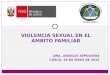 VIOLENCIA SEXUAL EN EL ÁMBITO FAMILIAR DRA. ÁNGELES SEPÚLVEDA CUSCO, 29 DE MAYO DE 2012