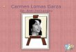 Carmen Lomas Garza De: Areli Hernandez Vida y Historia Carmen Lomas Garza nacio en Kingsville, Texas 1948. A los trece años, decide tener una carrera