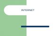 INTERNET. Internet Es una red – Conecta ordenadores de todo el mundo y de distinto tipo Su origen es la red ARPANET 1969 – Ruteo de paquetes: cambiar
