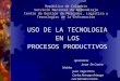 República de Colombia Servicio Nacional de Aprendizaje Centro de Gestión de Mercados, Logística y Tecnologías de la Información USO DE LA TECNOLOGIA EN