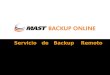 NOVEDADES 2006 Servicio de Backup Remoto. NOVEDADES 2006 MAST Backup Online es un servicio de copia remota de datos, vía Internet, con máximas garantías
