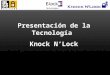 Presentación de la Tecnología Knock NLock. 2 Ahorre dinero, Incremente su productividad Cuide mejor y conserve a sus clientes Mejore sus estadísticas