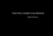 TEATRO CASER CALDERON RIDER TECNICO. SITUACION Dirección: C/ Atocha, 18. 28012 Madrid SALA COMENTARIOS:. Teatro a la italiana: La estructura del teatro