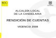 ALCALDÍA LOCAL DE LA CANDELARIA RENDICIÓN DE CUENTAS VIGENCIA 2008
