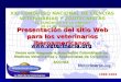 Www.veterinaria.org Donde está integrada la Asociación Colombiana de Medicos Veterinarios y Zootecnistas de Colombia ACOVEZ 1996-2004 Presentación del