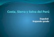 Español Segundo grado. COSTA La Costa es la región situada al oeste del Perú, junto al Océano Pacífico