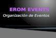 Organización de Eventos EROM EVENTS fue fruto de la sensibilidad creativa de profesionales de las relaciones públicas volcados en diseñar las estrategias