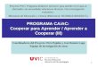 Laboratorio de Psicopedagogía. Universidad de Vic (2008) 1 PROGRAMA CA/AC: Cooperar para Aprender / Aprender a Cooperar (III) Proyecto PAC: Programa didáctico