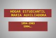HOGAR ESTUDIANTIL MARIA AUXILIADORA 1954-1983 1994…