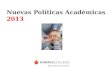 Nuevas Políticas Académicas 2013. Nuevas Políticas Académicas A partir del 6 de marzo del 2013 nuevas regulaciones estarán vigentes para nuestros estudiantes