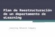 DIRECCIÓN ESTRATÉGICA Y LIDERAZGO  REESTRUCTURACIÓN DE UN DEPARTAMENTO DE E-LEARNING  EN FASE DE INTERNACIONALIZACIÓN