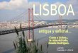 LISBOA, capital de Portugal. Situada en la desembocadura del Rio Tajo. 570.000 habitantes