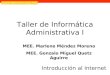 Taller de Informática Administrativa I Introducción al Internet MEE. Marlene Méndez Moreno MEE. Gonzalo Miguel Quetz Aguirre