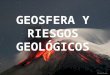 Riesgos Geológicos: volcanes y terremotos