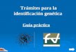 Trámites para la identificación genética Guía práctica