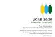 UCAB 20-20 Excelencia y compromiso Plan Estratégico Eje: Comunicación, Mercadeo y Promoción Participantes: Director General de Comunicaciones, Director