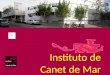 Instituto de Canet de Mar Francesc Cambó, 2 08360 Canet de Mar  Tel: 937 954 763 Fax: 937 954 474 iescanet@xtec.cat