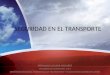 SEGURIDAD EN EL TRANSPORTE FERNANDO AGUIAR MENARES INGENIERO DE TRANSPORTES, PUCV SECRETARIA REGIONAL MINISTERIAL DE TRANSPORTES Y TELECOMUNICACIONES DE