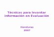 Técnicas para levantar información en Evaluación Honduras 2007