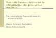 Gestión Farmacéutica en la elaboración de productos médicos Farmacéuticas Especialistas en Esterilización María Celeste González Nora Alicia Graña