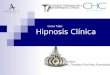 Hipnosis Clínica Sociedad Internacional de Hipnoterapia Clínica Curso Taller Relator: Ps. Cristóbal Schilling Fuenzalida