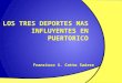 Francisco X. Cotto Suárez. Introduccion En esta presentación se hablará de los deportes más influyentes en Puerto Rico. Su historia, sus reglas y todo