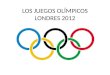LOS JUEGOS OLÍMPICOS LONDRES 2012