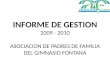 INFORME DE GESTION 2009 - 2010 ASOCIACION DE PADRES DE FAMILIA DEL GIMNASIO FONTANA