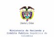 Ministerio de Hacienda y Crédito Publico República de Colombia Presentación MHCP_