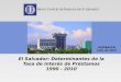 Banco Central de Reserva de El Salvador El Salvador: Determinantes de la Tasa de Interés de Préstamos 1990 - 2010 REDIBACEN Julio de 2013