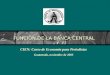 FUNCIÓN DE LA BANCA CENTRAL CIEN: Curso de Economía para Periodistas Guatemala, noviembre de 2005