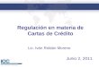 Junio 2, 2011 Lic. Iván Roldán Moreno Regulación en materia de Cartas de Crédito