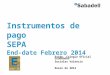 Instrumentos de pago SEPA End-date Febrero 2014 Excmo. Colegio Oficial Graduados Sociales Valencia Enero de 2014