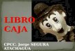LIBRO CAJA CPCC. Jorge SEGURA ATACHAGUA Consultor