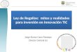 Ley de Regalías: mitos y realidades para inversión en innovación TIC Jorge Alonso Cano Restrepo Director General (e)