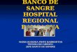 BANCO DE SANGRE HOSPITAL REGIONAL RANCAGUA MARIA EUGENIA PINTO BARRIENTOS TECNOLOGO MEDICO JEFE BANCO DE SANGRE
