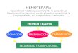 HEMOTERAPIA Especialidad médica que comprende la donación, el fraccionamiento, la conservación y la administración de la sangre extraída, sus componentes