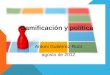 Gamificación y política Antoni Gutiérrez-Rubí agosto de 2012