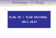PLAN IB / PLAN NACIONAL 2012-2013. PROGRAMA DE LOS AÑOS INTERMEDIOS DEL BACHILLERATO INTERNACIONAL