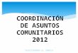 REGISTRANDO EL CAMBIO COORDINACIÓN DE ASUNTOS COMUNITARIOS 2012