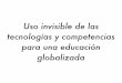Uso invisible de las tecnologías y competencias para una educación globalizada