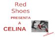 Red Shoes CELINA PRESENTA A. MI NOMBRE ES CELINA QUIERES CONOCERME ? SI NO