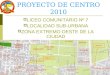PROYECTO DE CENTRO 2010 LICEO COMUNITARIO Nº 7 LOCALIDAD SUB-URBANA ZONA EXTREMO OESTE DE LA CIUDAD